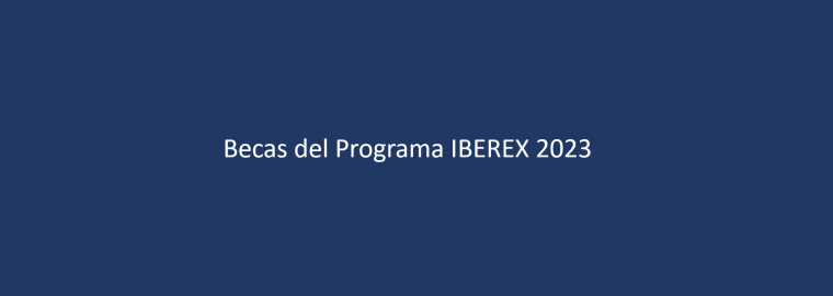 Convocatoria de becas del Programa IBEREX de prácticas formativas para profesionales iberoamericanos del sector cultural correspondientes al año 2023