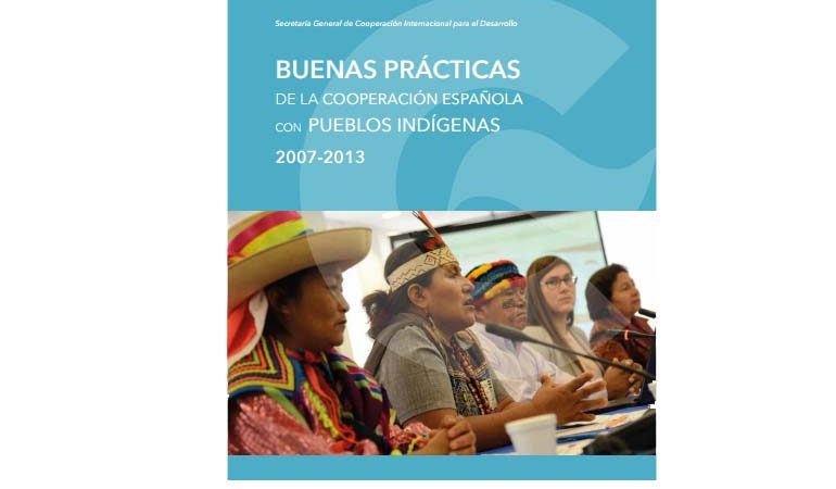 Buenas Prácticas de la Cooperación Española con Pueblos Indígenas 2007 – 2013