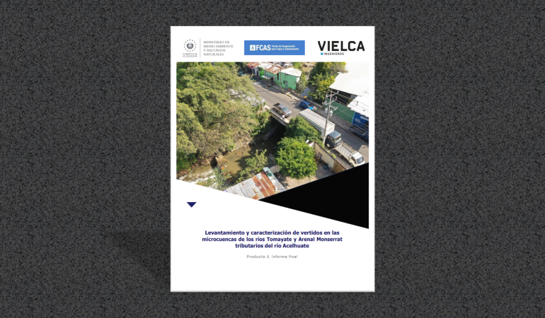 “Levantamiento y caracterización de vertidos en las microcuencas de los ríos Tomayate y Arenal de Monserrat tributarios del río Acelhuate” Contrato MARN/AECID/SLV-056-B N° 01-2020
